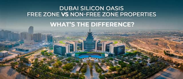 Dubai Silicon Oasis Free Zone vs Non-Free Zone Properties: What’s the Difference?